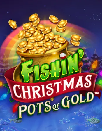 Fishin' Christmas Pots of Gold