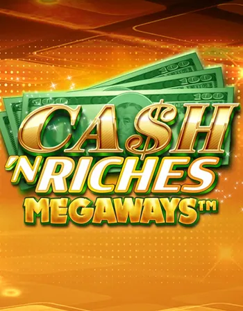 Cash 'N Riches Megaways™