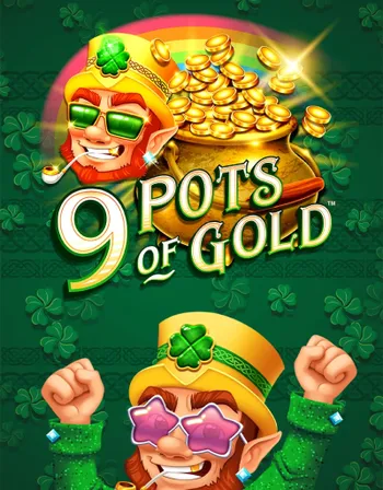 9 Pots of Gold