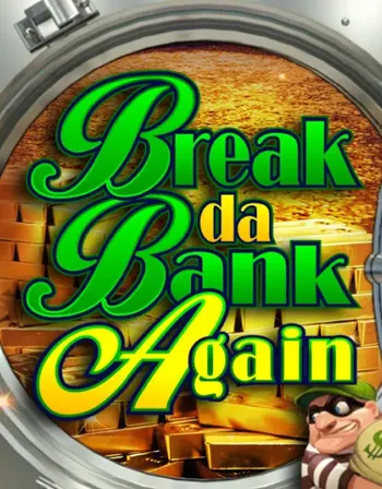 Break da Bank Again