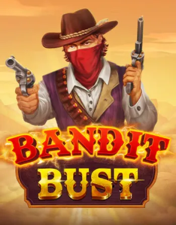 Bandit Bust